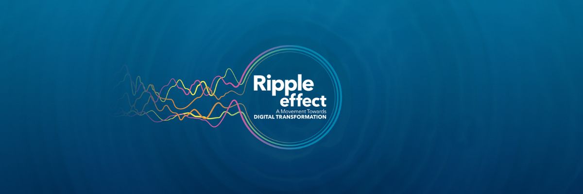 Ripple Effect: Accelerating digital transformation